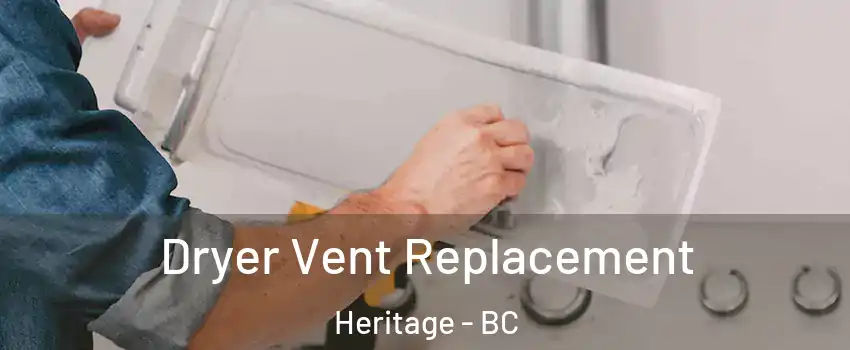  Dryer Vent Replacement Heritage - BC