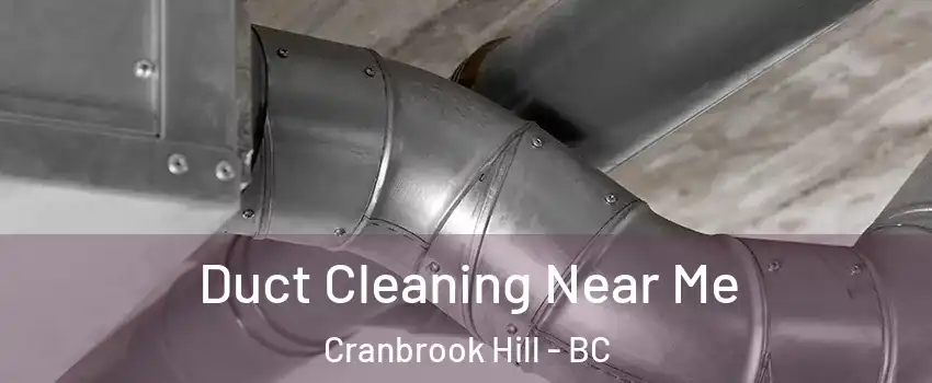  Duct Cleaning Near Me Cranbrook Hill - BC