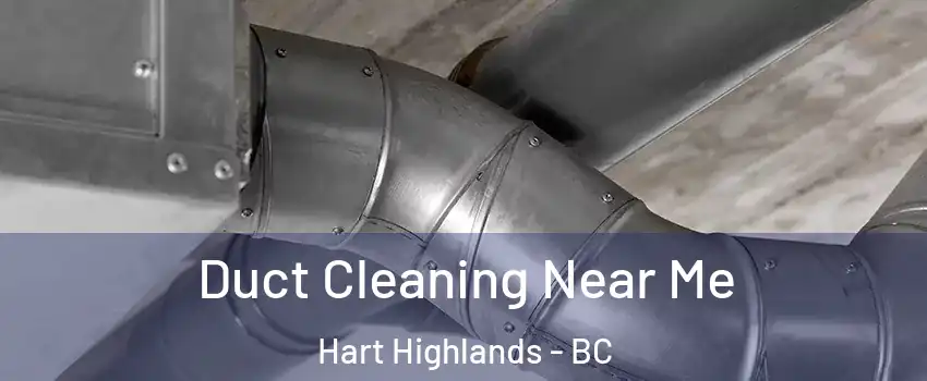  Duct Cleaning Near Me Hart Highlands - BC