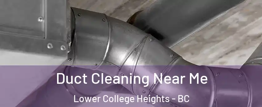  Duct Cleaning Near Me Lower College Heights - BC