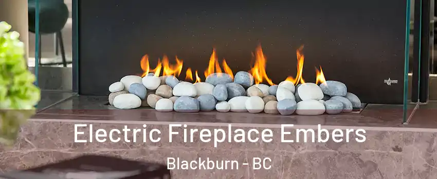  Electric Fireplace Embers Blackburn - BC