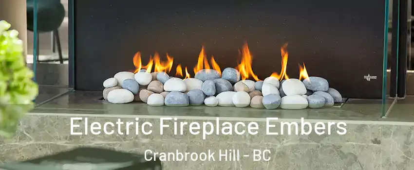  Electric Fireplace Embers Cranbrook Hill - BC