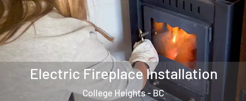  Electric Fireplace Installation College Heights - BC