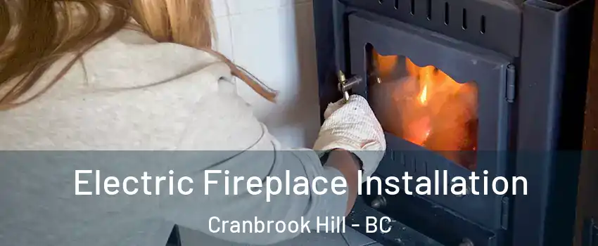  Electric Fireplace Installation Cranbrook Hill - BC