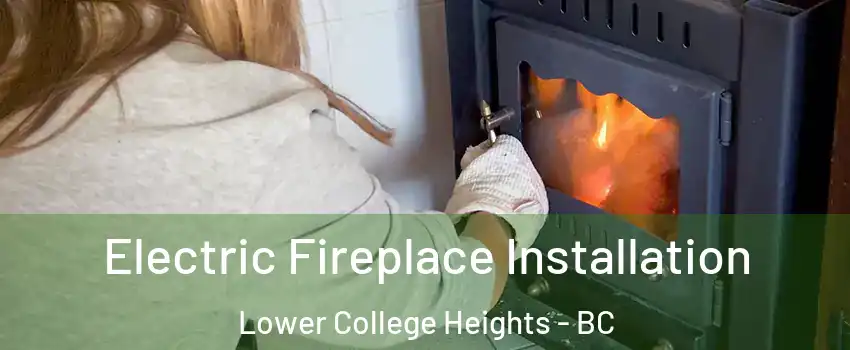  Electric Fireplace Installation Lower College Heights - BC