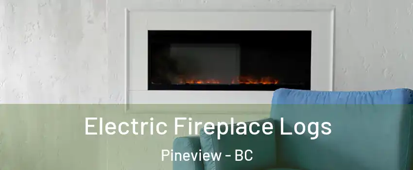  Electric Fireplace Logs Pineview - BC