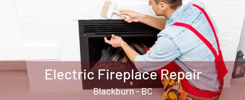  Electric Fireplace Repair Blackburn - BC