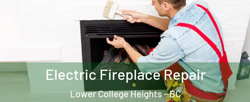  Electric Fireplace Repair Lower College Heights - BC