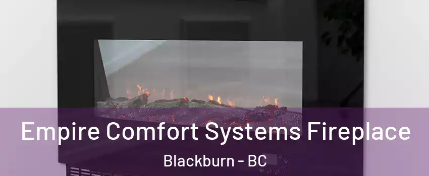  Empire Comfort Systems Fireplace Blackburn - BC