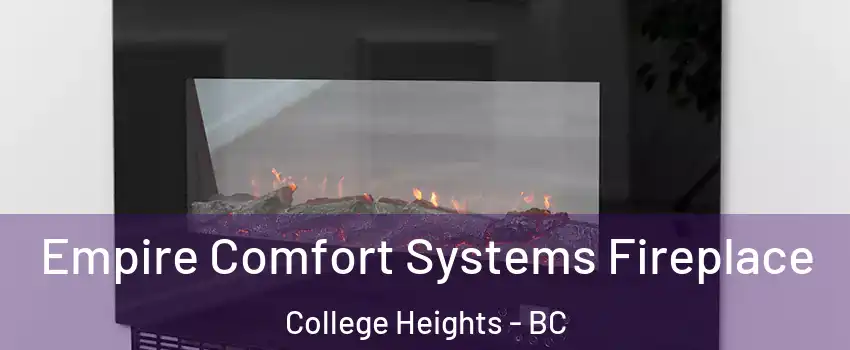  Empire Comfort Systems Fireplace College Heights - BC