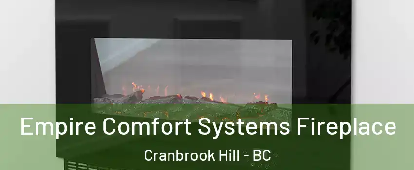  Empire Comfort Systems Fireplace Cranbrook Hill - BC