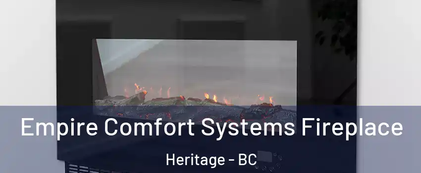  Empire Comfort Systems Fireplace Heritage - BC