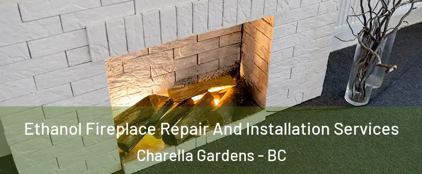  Ethanol Fireplace Repair And Installation Services Charella Gardens - BC