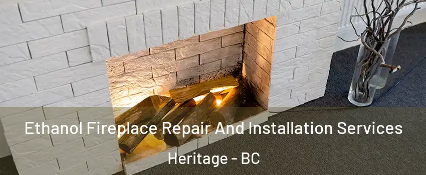  Ethanol Fireplace Repair And Installation Services Heritage - BC