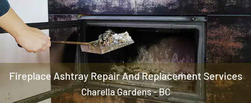  Fireplace Ashtray Repair And Replacement Services Charella Gardens - BC