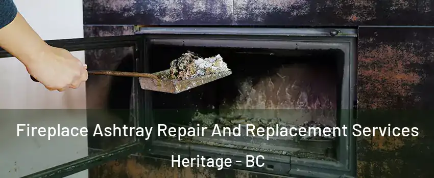  Fireplace Ashtray Repair And Replacement Services Heritage - BC