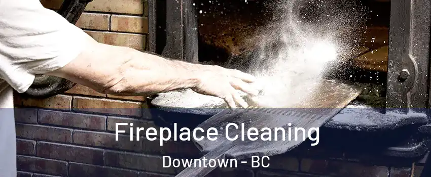  Fireplace Cleaning Downtown - BC