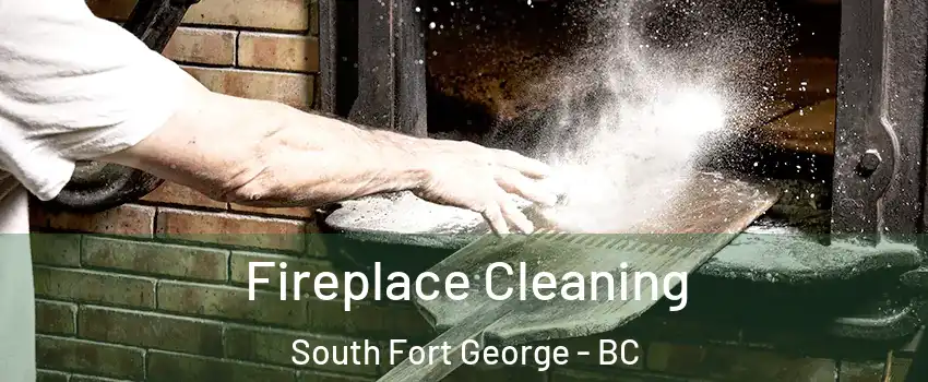  Fireplace Cleaning South Fort George - BC