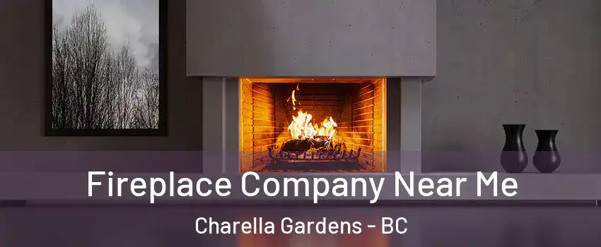  Fireplace Company Near Me Charella Gardens - BC