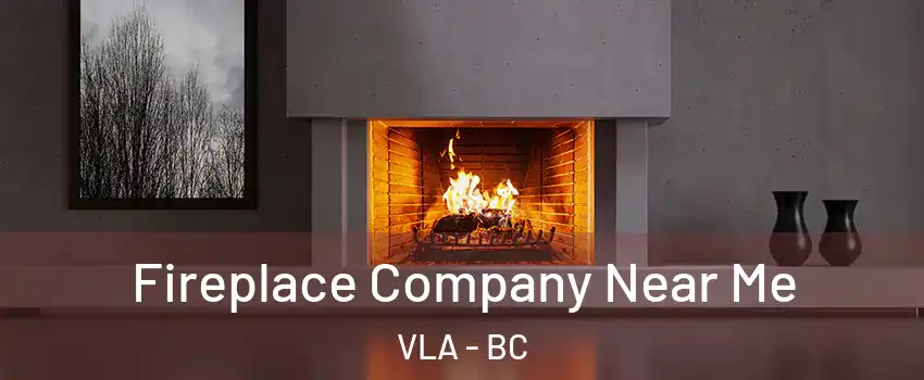  Fireplace Company Near Me VLA - BC