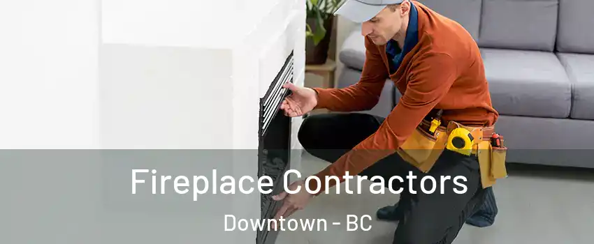  Fireplace Contractors Downtown - BC