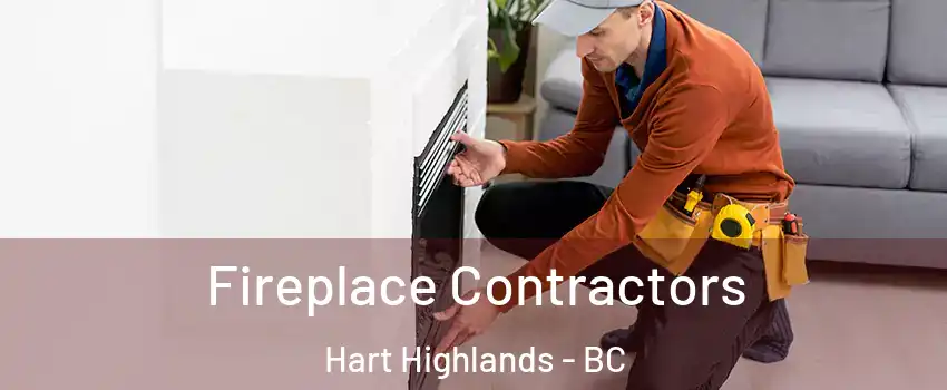  Fireplace Contractors Hart Highlands - BC