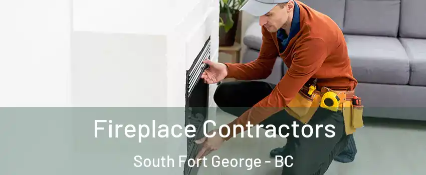  Fireplace Contractors South Fort George - BC