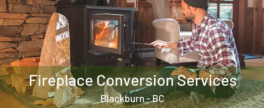  Fireplace Conversion Services Blackburn - BC