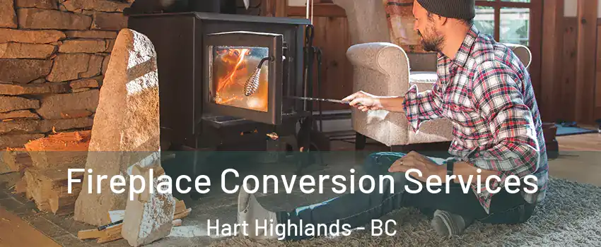  Fireplace Conversion Services Hart Highlands - BC