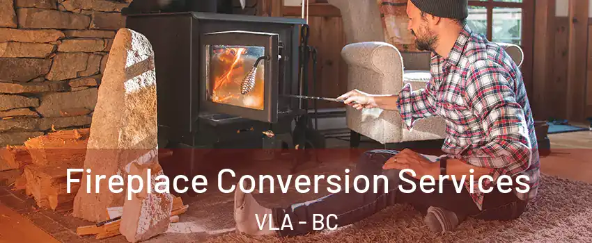  Fireplace Conversion Services VLA - BC