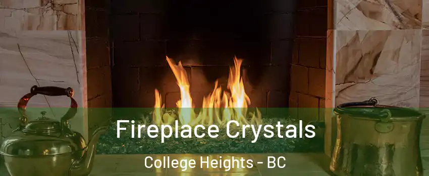  Fireplace Crystals College Heights - BC