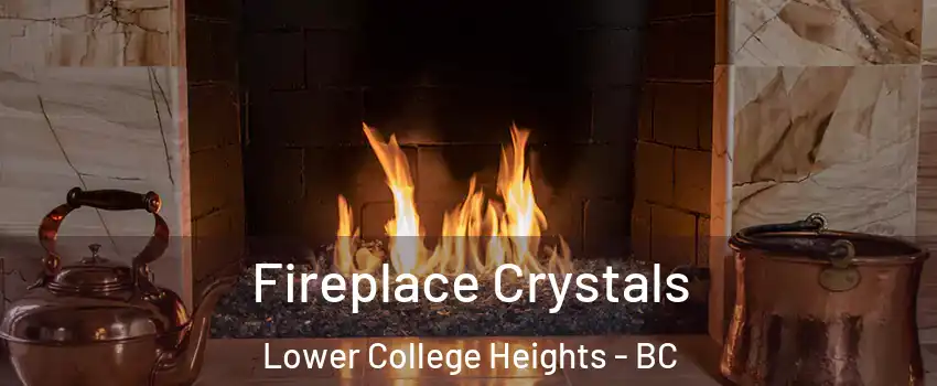  Fireplace Crystals Lower College Heights - BC