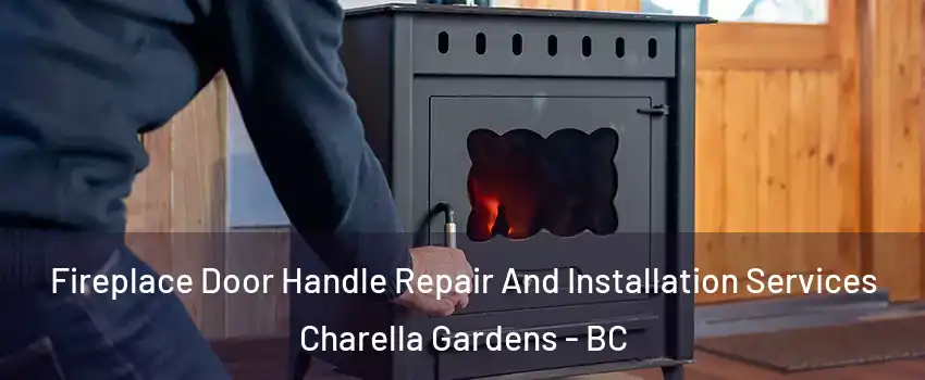  Fireplace Door Handle Repair And Installation Services Charella Gardens - BC