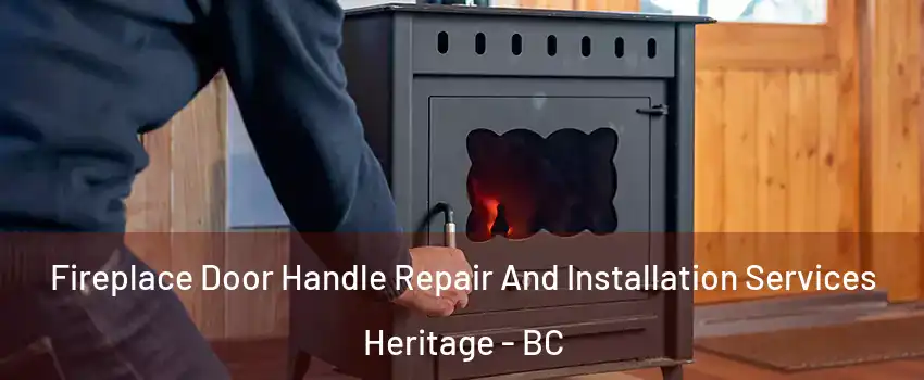  Fireplace Door Handle Repair And Installation Services Heritage - BC