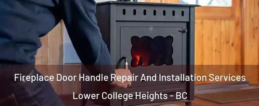  Fireplace Door Handle Repair And Installation Services Lower College Heights - BC