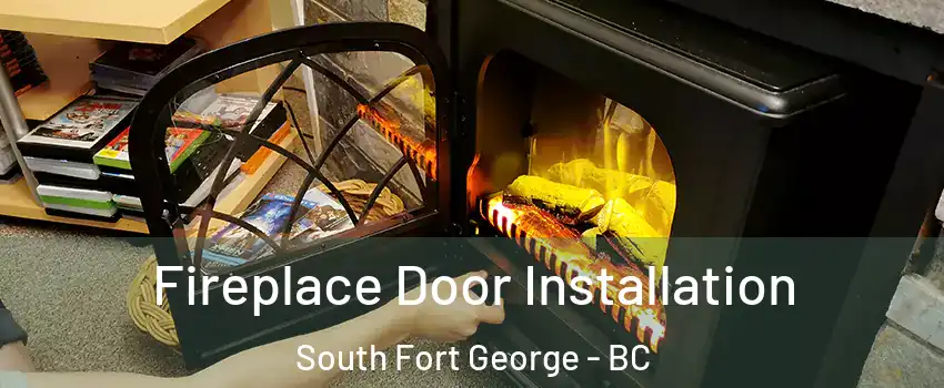  Fireplace Door Installation South Fort George - BC