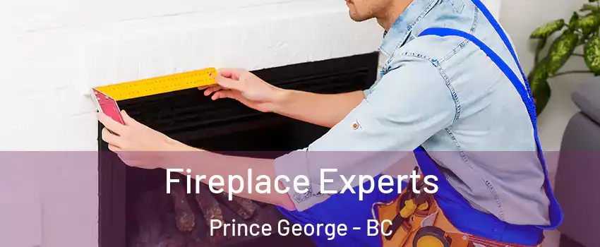  Fireplace Experts Prince George - BC