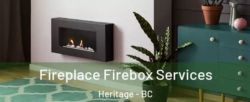  Fireplace Firebox Services Heritage - BC