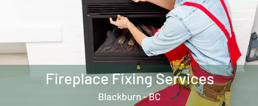  Fireplace Fixing Services Blackburn - BC