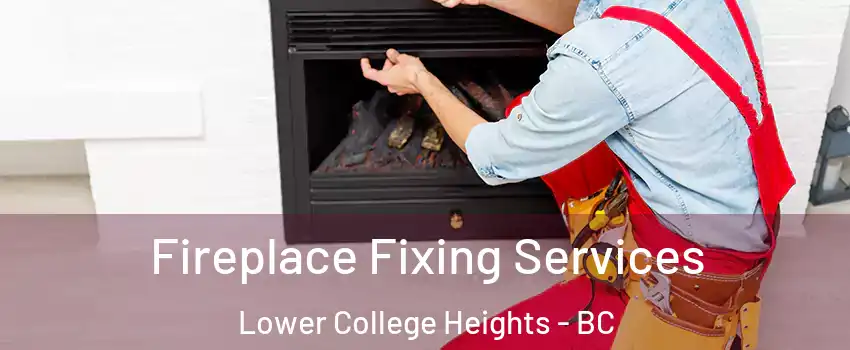  Fireplace Fixing Services Lower College Heights - BC