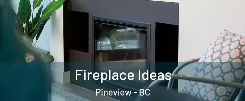  Fireplace Ideas Pineview - BC