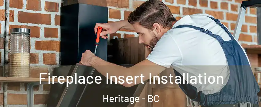  Fireplace Insert Installation Heritage - BC