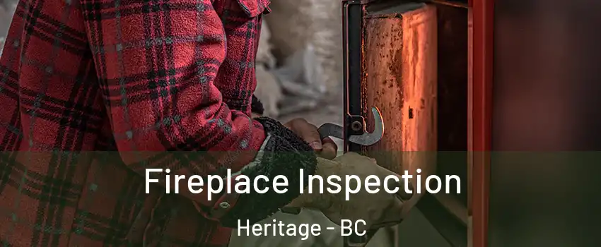  Fireplace Inspection Heritage - BC