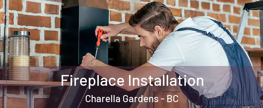  Fireplace Installation Charella Gardens - BC