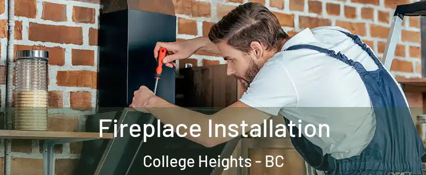  Fireplace Installation College Heights - BC