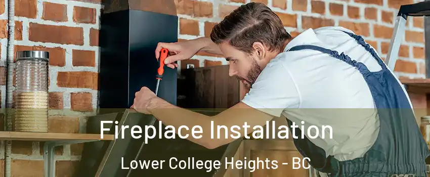  Fireplace Installation Lower College Heights - BC