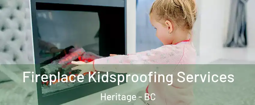  Fireplace Kidsproofing Services Heritage - BC