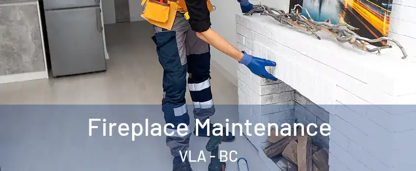  Fireplace Maintenance VLA - BC