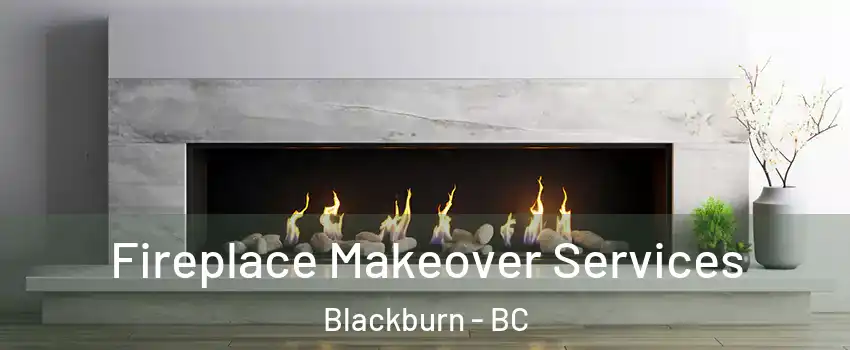  Fireplace Makeover Services Blackburn - BC