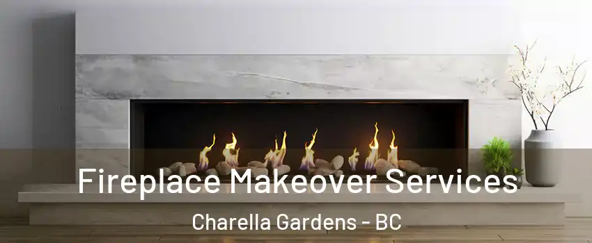  Fireplace Makeover Services Charella Gardens - BC